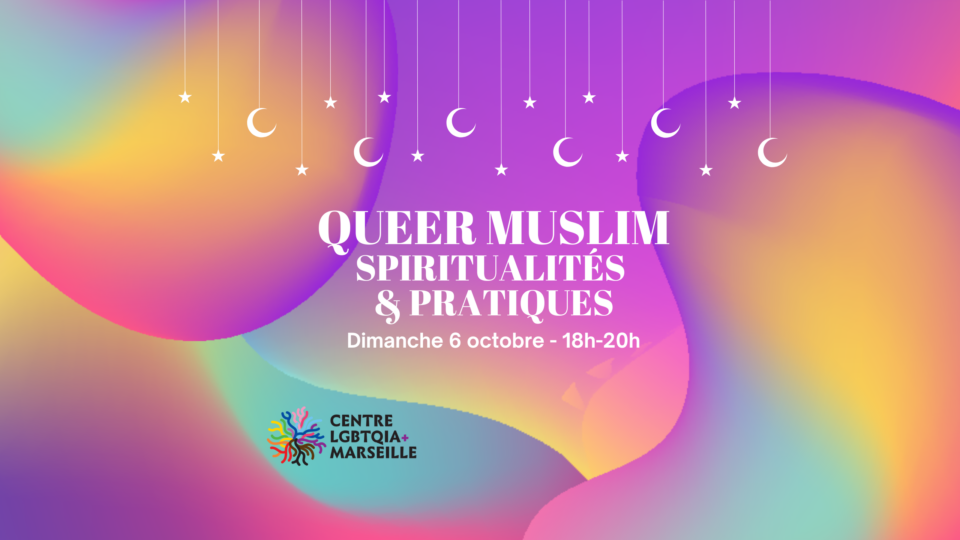 Queer Muslim, spiritualités et pratique dimanche 6 octobre 18h à 20h